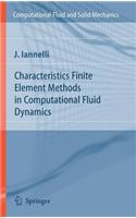 Characteristics Finite Element Methods in Computational Fluid Dynamics: (Computational Fluid and Solid Mechanics)