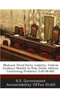 Medicaid Third-Party Liability: Federal Guidance Needed to Help States Address Continuing Problems: Gao-06-862(English)