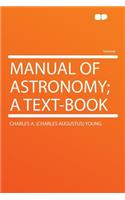 Manual of Astronomy; A Text-Book