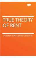 True Theory of Rent