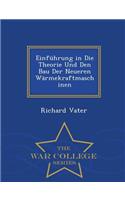 Einfuhrung in Die Theorie Und Den Bau Der Neueren Warmekraftmaschinen - War College Series