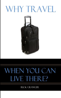 Why Travel When You Can Live There?