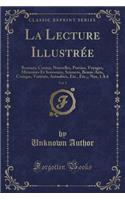 La Lecture Illustrée, Vol. 1: Romans, Contes, Nouvelles, Poésies, Voyages, Mémoires Et Souvenirs, Sciences, Beaux-Arts, Critique, Variétés, Actualités, Etc., Etc.;; Nos. 1 À 6 (C