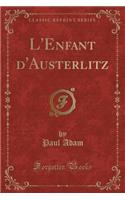 L'Enfant d'Austerlitz (Classic Reprint)