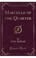 Marcelle of the Quarter (Classic Reprint)
