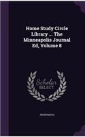 Home Study Circle Library ... the Minneapolis Journal Ed, Volume 8