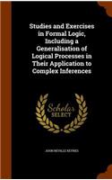 Studies and Exercises in Formal Logic, Including a Generalisation of Logical Processes in Their Application to Complex Inferences