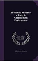 World About us, a Study in Geographical Environment