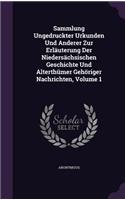 Sammlung Ungedruckter Urkunden Und Anderer Zur Erläuterung Der Niedersächsischen Geschichte Und Alterthümer Gehöriger Nachrichten, Volume 1