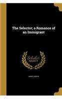 Selector; a Romance of an Immigrant
