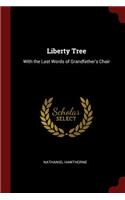 Liberty Tree: With the Last Words of Grandfather's Chair