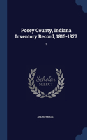 Posey County, Indiana Inventory Record, 1815-1827: 1