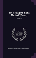 Writings of Fiona Macleod [Pseud.]; Volume 5