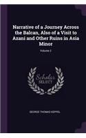 Narrative of a Journey Across the Balcan, Also of a Visit to Azani and Other Ruins in Asia Minor; Volume 2
