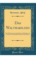 Das Waltharilied: Ein Heldensang aus dem Zehnten Jahrhundert im Versmasse der Urschrift Übersetzt und Erläutert (Classic Reprint)