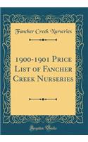 1900-1901 Price List of Fancher Creek Nurseries (Classic Reprint)
