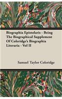 Biographia Epistolaris - Being The Biographical Supplement Of Coleridge's Biographia Literaria - Vol II