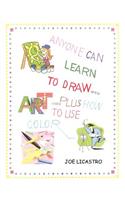 Anyone Can Learn to Draw...Plus How to Use Color