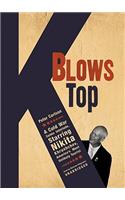 K Blows Top: A Cold War Comic Interlude Starring Nikita Khrushchev, America's Most Unlikely Tourist