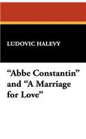 ABBE Constantin and a Marriage for Love: (English)