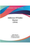 Addresses Of Isidor Rayner (1914)