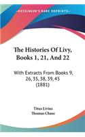 The Histories Of Livy, Books 1, 21, And 22