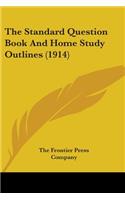 Standard Question Book And Home Study Outlines (1914)