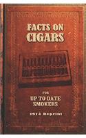 Facts On Cigars For Up To Date Smokers - 1914 Reprint