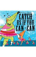 Catch Us If You Can-Can. Alex T. Smith