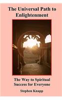 The Universal Path to Enlightenment: The Way to Spiritual Success for Everyone(English)