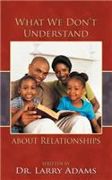 What We Don't Understand about Relationships: (English)