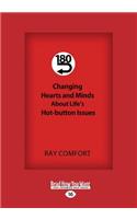 180-Changing Hearts and Minds about Life's Hot-Button Issues (Large Print 16pt)