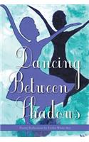 Dancing Between Shadows - Poetry Reflections