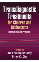 Transdiagnostic Treatments for Children and Adolescents
