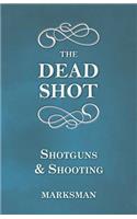 The Dead Shot - Shotguns and Shooting