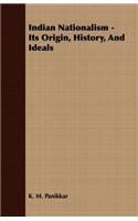 Indian Nationalism - Its Origin, History, and Ideals
