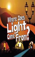 Where Does Light Come From?: (Let's Look at Light)