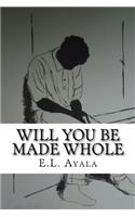 Will You Be Made Whole: E.L. Ayala