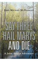 Say Three Hail Marys and Die