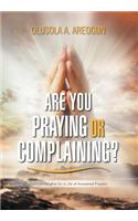 Are You Praying or Complaining?