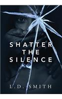 Shatter the Silence