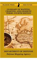 Glossary of Mapping, Charting, and Geodetic Terms: Fourth Edition