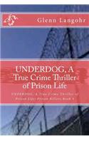 UNDERDOG, A True Crime Thriller of Prison Life