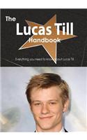 The Lucas Till Handbook - Everything You Need to Know about Lucas Till