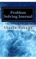Problem Solving Journal: Keep Track of Your Problems and Develop Solutions