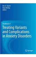 Handbook of Treating Variants and Complications in Anxiety Disorders