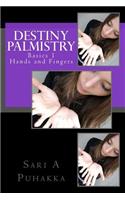 Destiny Palmistry: Basics 1 Hands and Fingers