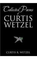 Collected Poems of Curtis Wetzel