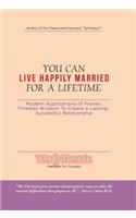 You Can Live Happily Married for a Lifetime: Modern Applications of Proven, Timeless Wisdom to Create a Lasting, Successful Relationship(English)