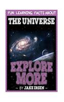 Explore More: Fun Learning Facts about Universe: Illustrated Fun Learning for Kids: Fun Learning Facts about Universe: Illustrated Fun Learning for Kids